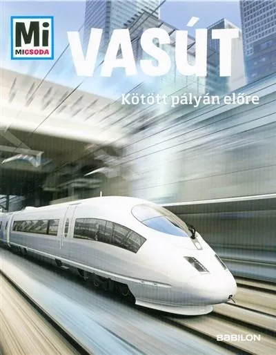 Vasút - Kötött pályán előre /Mi Micsoda Vásárlói kedvenc