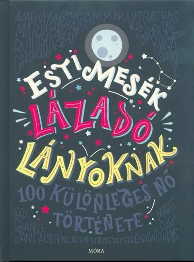 Esti mesék lázadó lányoknak 1. /100 különleges nő története (2. kiadás) Olcsó