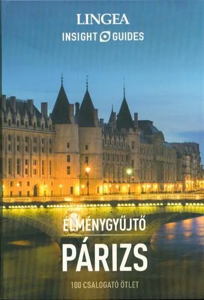 Kiárusítás Párizs - Élménygyűjtő /100 csalogató ötlet