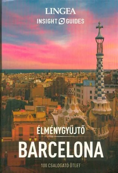 Kiárusítás Barcelona - Élménygyűjtő /100 csalogató ötlet