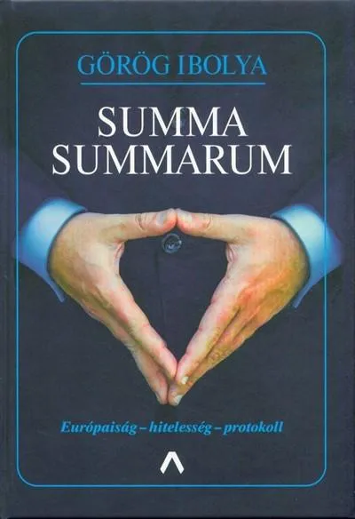 Summa summarum /Európaiság - hitelesség - protokoll Prémium