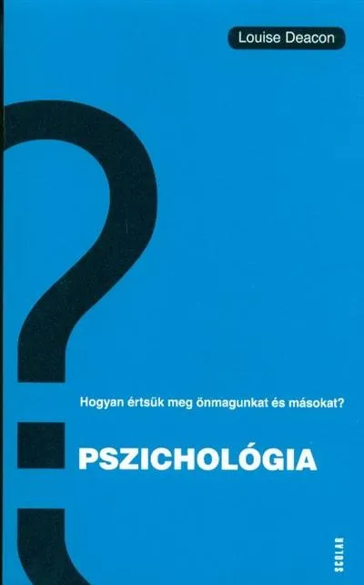 Pszichológia /Hogyan értsük meg önmagunkat és másokat? Azonnal elérhető