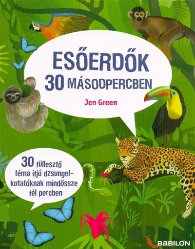 Akciós ár Esőerdők 30 másodpercben /30 füllesztő téma ifjú dzsungelkutatóknak mindössze fél percben