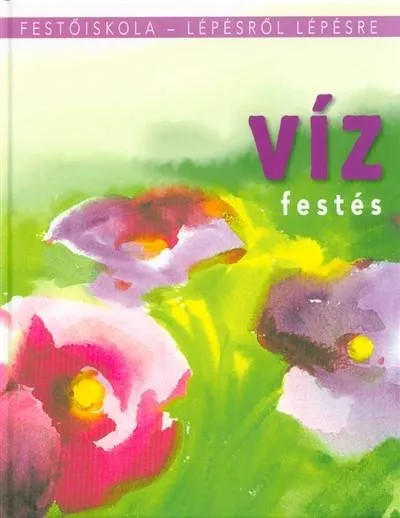 Különleges ajánlat Vízfestés /Festőiskola - Lépésről lépésre