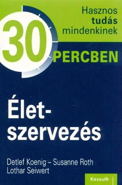 Életszervezés /Hasznos tudás mindenkinek 30 percben Vedd meg online