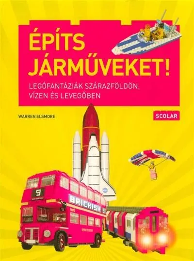 Építs járműveket! /Legófantáziák szárazföldön, vízen és levegőben Biztonságos fizetés