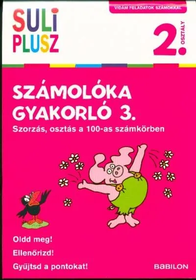 Számolóka gyakorló 3. - Szorzás, osztás a 100-as számkörben /Vidám feladatok számokkal 2. osztály Legnépszerűbb