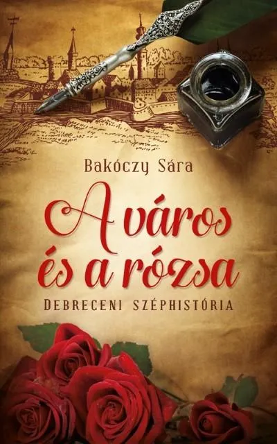 A város és a rózsa /Debreceni széphistória Outlet