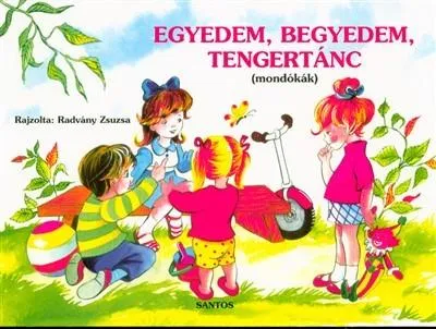 Rendeld meg most Egyedem, begyedem, tengertánc /Mondókák