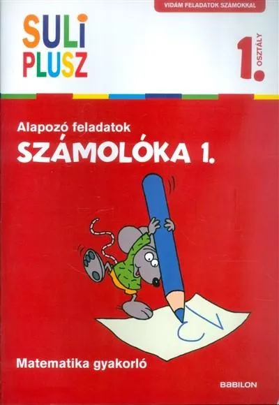 Számolóka 1. /Alapozó feladatok - matematika gyakorló 1. osztály Biztonságos vásárlás