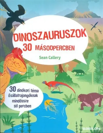 Dinoszauruszok 30 másodpercben /30 dinókori téma ősállatrajongóknak mindössze fél percben Népszerű