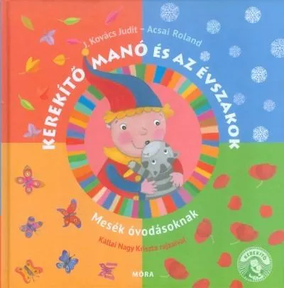 Csak ma Kerekítő Manó és az évszakok /Mesék óvodásoknak