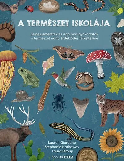 A természet iskolája - Színes ismeretek és izgalmas gyakorlatok a természet iránti érdeklődés felkeltésére Gyors kiszállítás