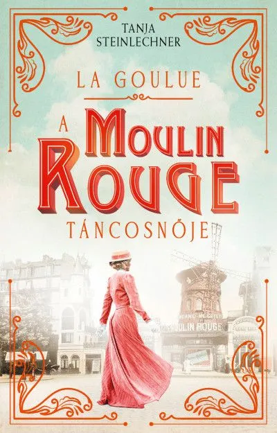 La Goulue - A Moulin Rouge táncosnője Szuper ajánlat