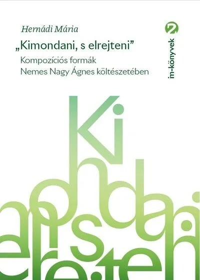„Kimondani, s elrejteni” - Kompozíciós formák Nemes Nagy Ágnes költészetében Nézd meg most