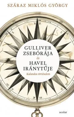Legnépszerűbb Gulliver zsebórája és Havel iránytűje - Kalandos történelem
