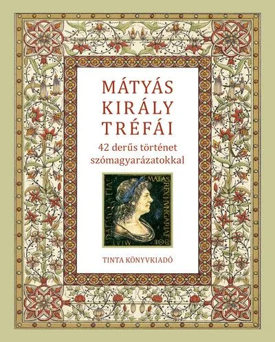 Expressz kézbesítés Mátyás király tréfái - 42 derűs történet szómagyarázatokkal