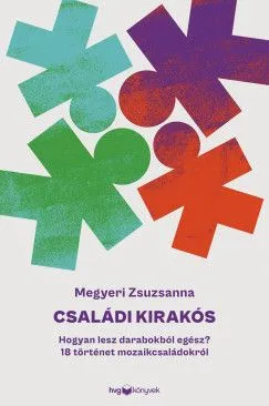Legjobb ár Családi kirakós - Hogyan lesz darabokból egész? - 18 történet mozaikcsaládokról