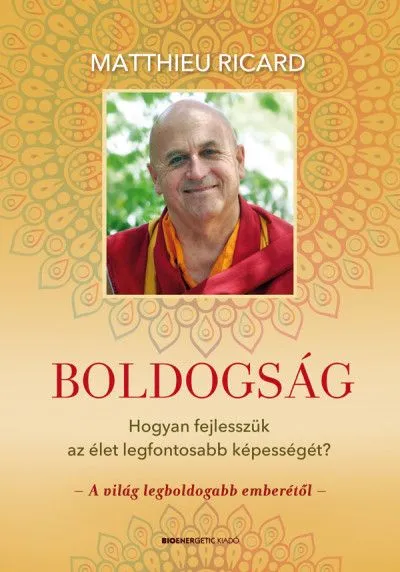 Boldogság - Hogyan fejlesszük az élet legfontosabb képességét? Akció