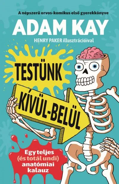 Gyors szállítás Testünk kívül-belül - Egy teljes (és totál undi) anatómiai kalauz