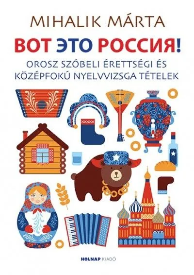 Olcsóbb Vot eto Rosszija! - Orosz szóbeli érettségi és középfokú nyelvvizsga tételek