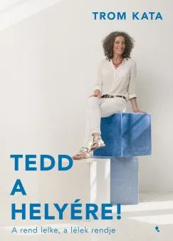 Tedd a helyére! - A rend lelke, a lélek rendje Biztonságos vásárlás