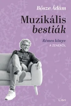 Muzikális bestiák - Rémes könyv a zenéről Gyors kiszállítás