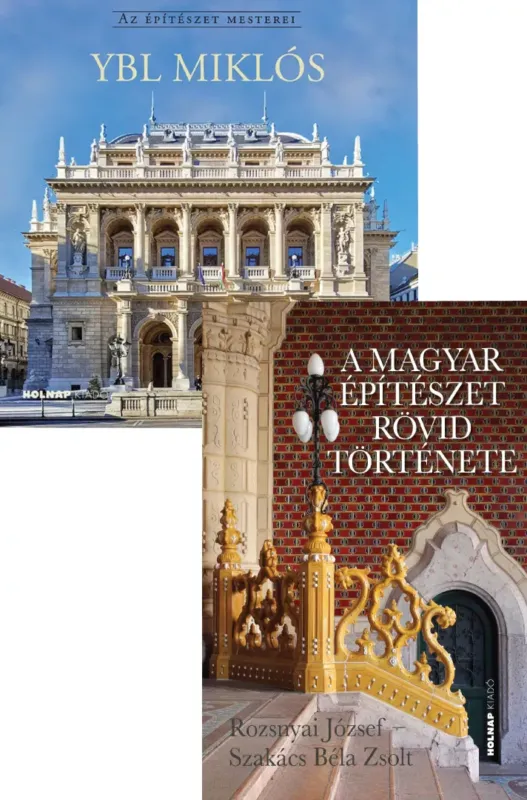 Legkelendőbb Ybl Miklós + A magyar építészet rövid története