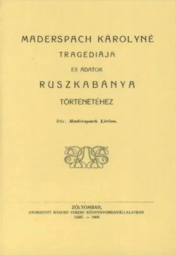 Szezonális akció Maderspach Károlyné tragédiája és adatok Ruszkabánya történetéhez