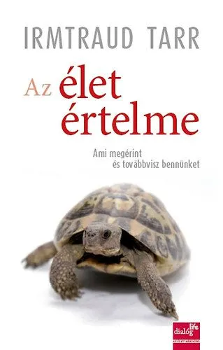 Kedvezmény Az élet értelme - Ami megérint és továbbvisz bennünket