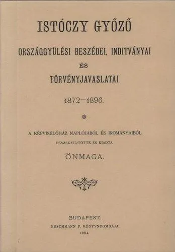 Istóczy Győző országgyűlési beszédei, indítványai és törvényjavaslatai. 1872-1896 Végkiárusítás