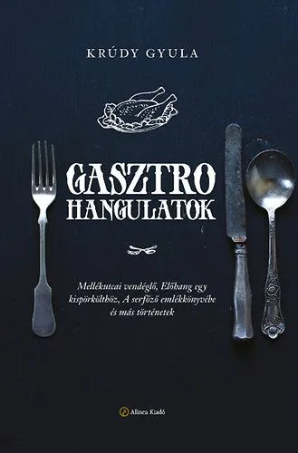 Gasztrohangulatok - Mellékutcai vendéglő, Előhang egy kispörkölthöz, A serfőző emlékkönyvébe és más történetek Szezonális akció