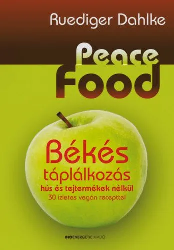 Gyors kiszállítás Peace Food - Békés táplálkozás - 30 ízletes vegán recepttel