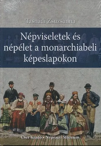 Népviseletek és népélet a monarchiabeli képeslapokon Gyors kiszállítás
