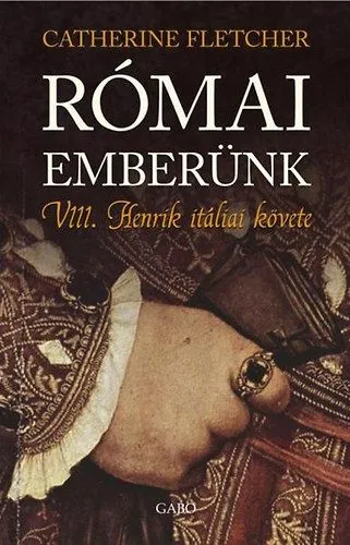 Római emberünk - VIII. Henrik itáliai követe Ajánlat