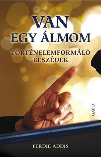 Legkelendőbb Van egy álmom - Történelemformáló beszédek - Történelemformáló beszédek