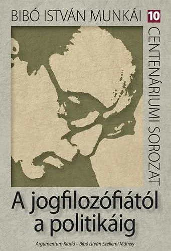 Olcsó A jogfilozófiától a politikáig - Bíbó István munkái 10.