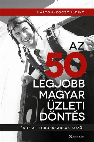 Olcsóbb Az 50 legjobb magyar üzleti döntés, és 15 a legrosszabbak közül - És 15 a legrosszabbak közül