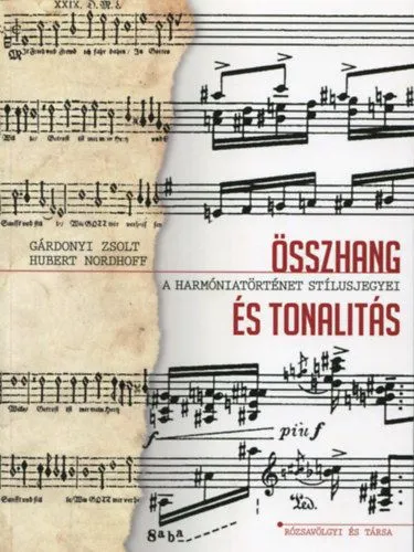 Összhang és tonalitás - A harmóniatörténet stílusjegyei - A harmóniatörténet stílusjegyei Azonnali szállítás