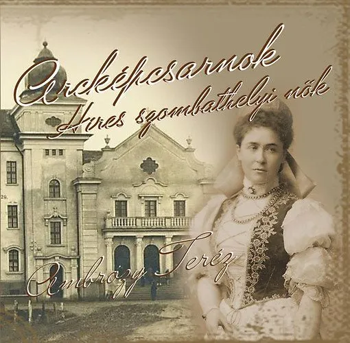 Arcképcsarnok - Ambrózy Teréz - Híres szombathelyi nők Kiárusítás
