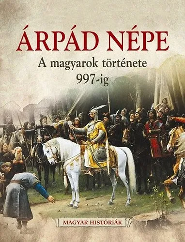 Árpád népe - A magyarok története 997-ig Akció