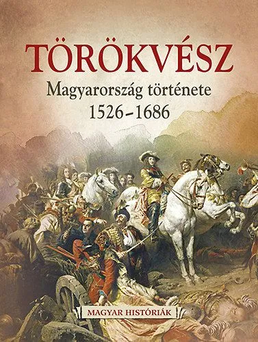 Törökvész - Magyarország története 1526-1686 Nézd meg most
