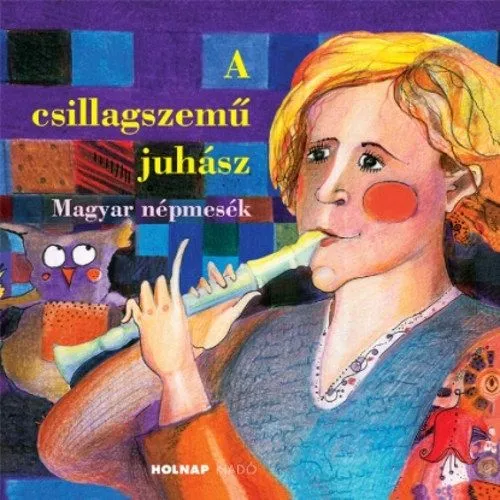 A csillagszemű juhász - Magyar népmesék Csak ma