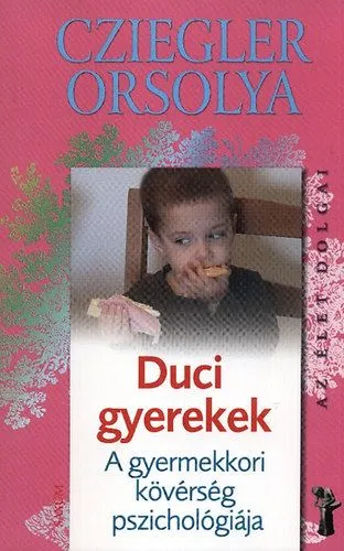 Duci gyerekek - A gyermekkori kövérség pszichológiája Csak ma