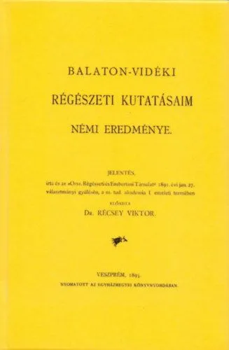 Balaton-vidéki régészeti kutatásaim némi eredménye - jelentés Legkelendőbb
