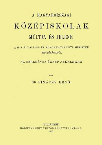 Csak ma A magyarországi középiskolák múltja és jelene Az ezredéves ünnep alkalmára