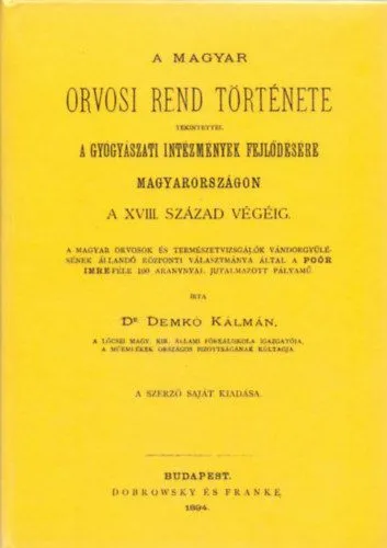 Korlátozott ajánlat A magyar orvosi rend története tekintettel a gyógyászati intézmények fejlődésére Magyarországon a 18. század végéig
