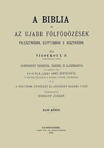 Kihagyhatatlan ajánlat A Biblia és az ujabb fölfödözések Palesztinában, Egyiptomban s Asszyriában - Első kötet