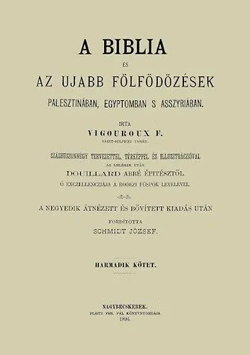 Kedvezmény A Biblia és az ujabb fölfödözések Palesztinában, Egyiptomban s Asszyriában - Harmadik kötet