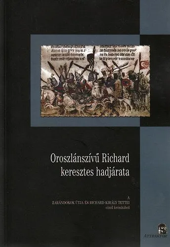 Kiárusítás Oroszlánszívű Richard keresztes hadjárata - A zarándokok útja és Richard király tettei című krónikából
